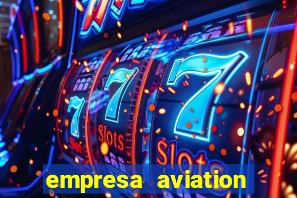 empresa aviation participacoes ltda